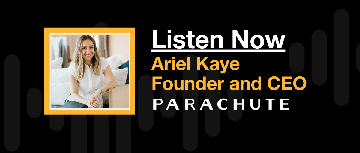 Ariel Kaye | Founder and CEO of Parachute Home - RETHINK Retail