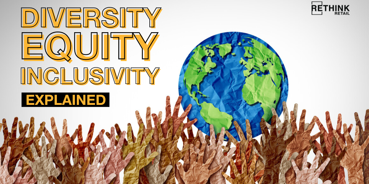 Diversity Equity Inclusivity In Retail Explained Rethink Retail